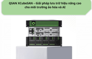 QSAN XCubeSAN – Giải pháp lưu trữ hiệu năng cao cho môi trường ảo hóa và AI
